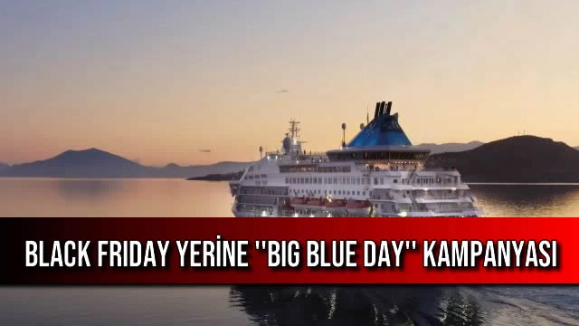 Black Friday Yerine ''Big Blue Day'' Kampanyası
