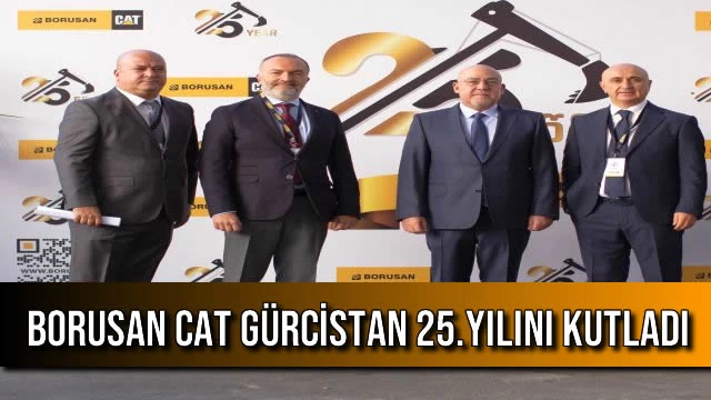 BORUSAN CAT GÜRCİSTAN 25.YILINI KUTLADI