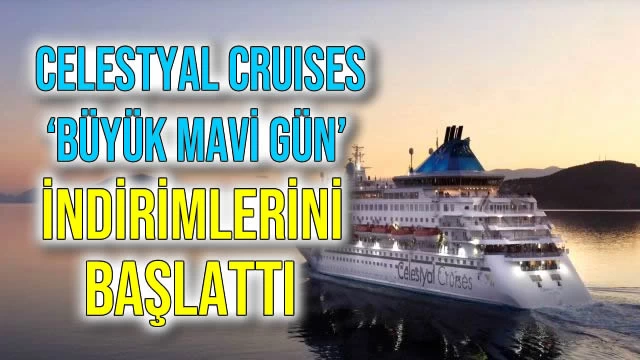Celestyal Cruises ‘Büyük Mavi Gün’ İndirimlerini Başlattı