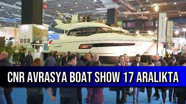 CNR Avrasya Boat Show 17 Aralıkta