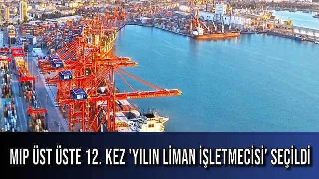 MIP Üst Üste 12. Kez 'Yılın Liman İşletmecisi' Seçildi