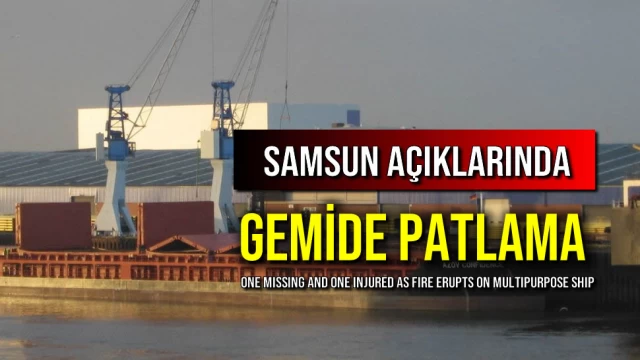 Samsun Açıklarında Gemide Patlama