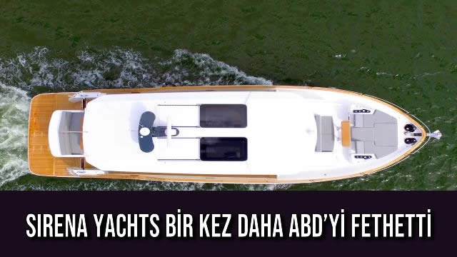 SIRENA YACHTS BİR KEZ DAHA ABD’Yİ FETHETTİ