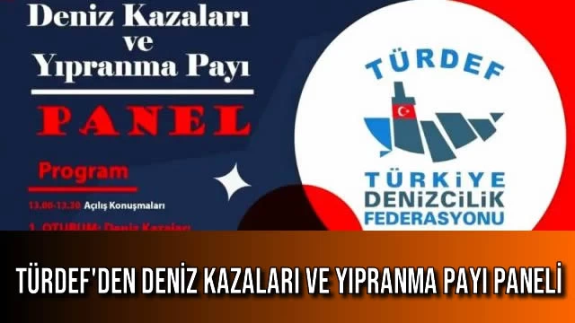 TÜRDEF'den Deniz Kazaları ve Yıpranma Payı Paneli