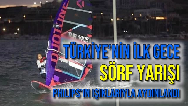 Türkiye’nin İlk Gece Sörf Yarışı Philips’in Işıklarıyla Aydınlandı