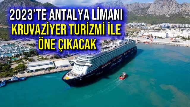 2023’te Antalya Limanı Kruvaziyer Turizmi ile Öne Çıkacak