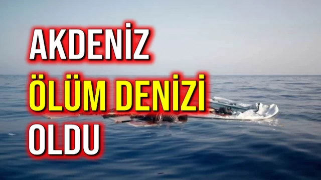 Akdeniz Ölüm Denizi Oldu