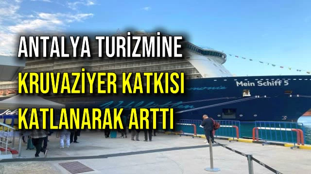 Antalya Turizmine Kruvaziyer Katkısı Katlanarak Arttı