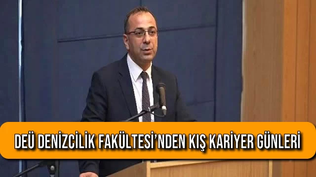 DEÜ Denizcilik Fakültesi’nden Kış Kariyer Günleri