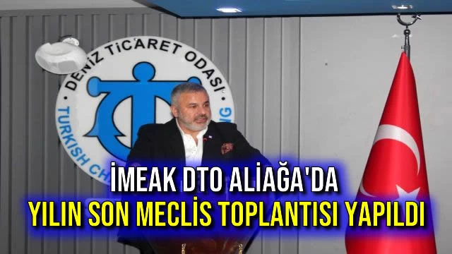 İMEAK DTO Aliağa'da Yılın Son Meclis Toplantısı Yapıldı