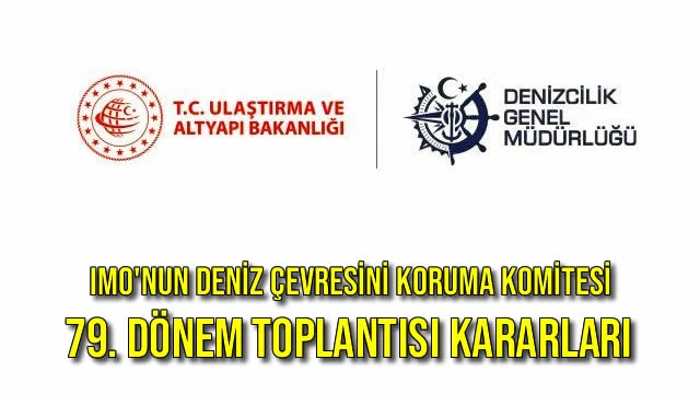 IMO'nun Deniz Çevresini Koruma Komitesi 79. Dönem Toplantısı Kararları