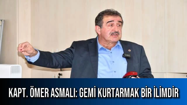 Kapt. Ömer Asmalı: Gemi Kurtarmak Bir İlimdir