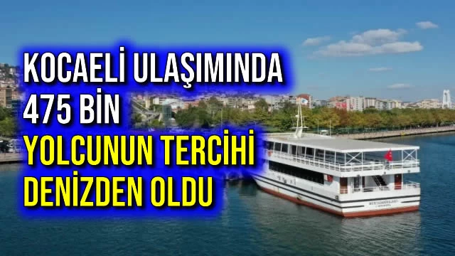 Kocaeli Ulaşımında 475 Bin Yolcunun Tercihi Denizden Oldu