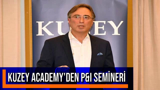 Kuzey Academy'den P&I Semineri