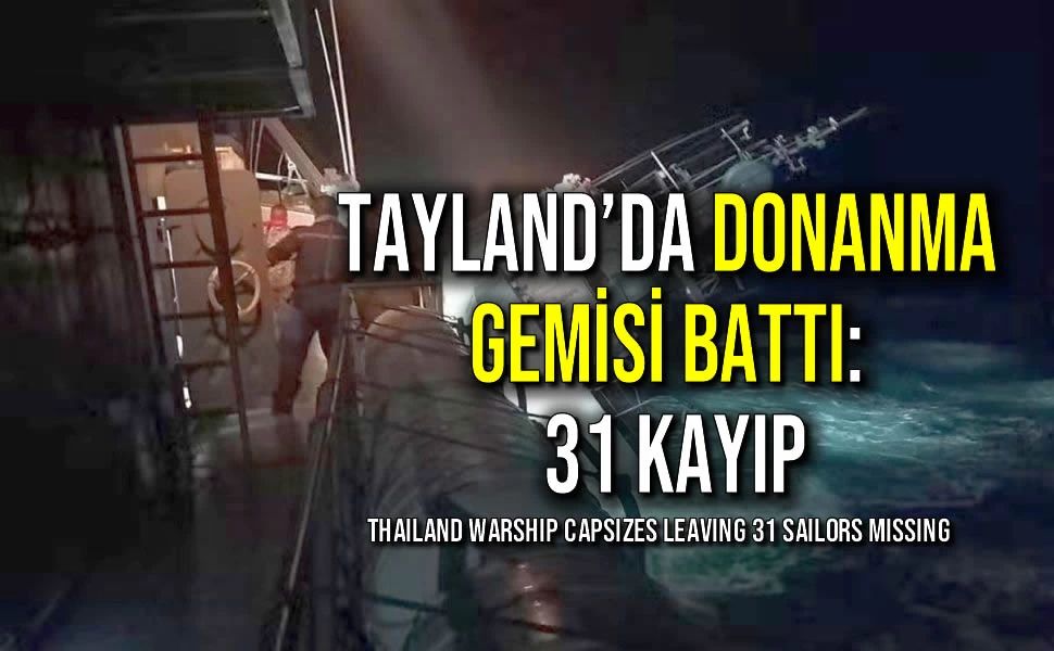 Tayland’da Donanma Gemisi Battı: 31 Kayıp