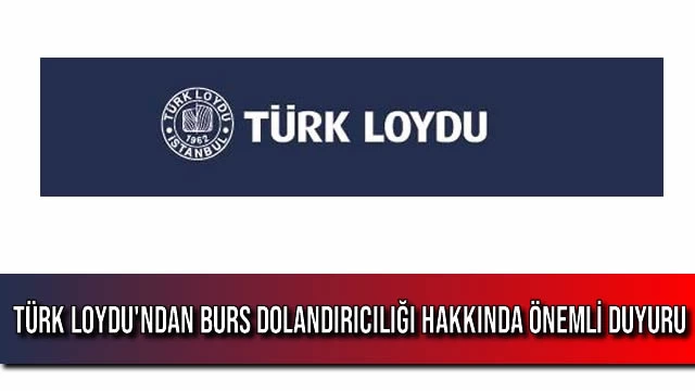 Türk Loydu'ndan Burs Dolandırıcılığı Hakkında Önemli Duyuru