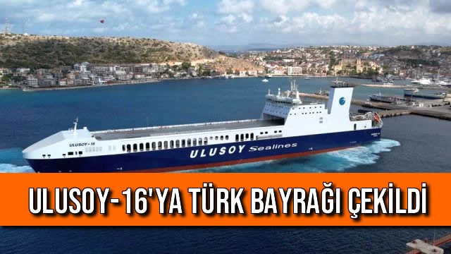 ULUSOY-16'ya Türk Bayrağı Çekildi