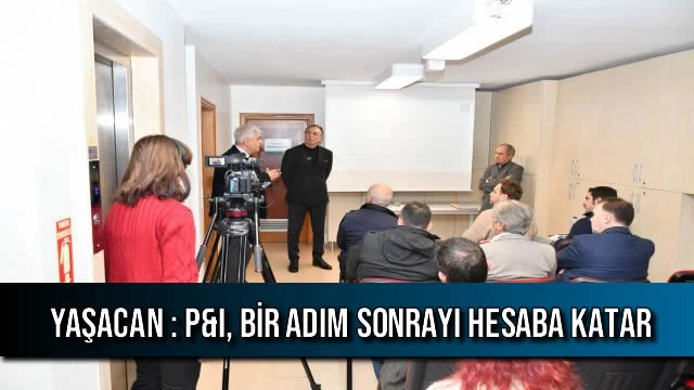 Yaşacan : P&I, Bir Adım Sonrayı Hesaba Katar