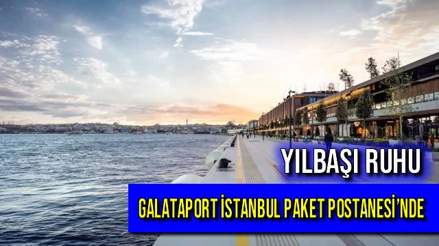 Yılbaşı Ruhu Galataport İstanbul Paket Postanesi’nde
