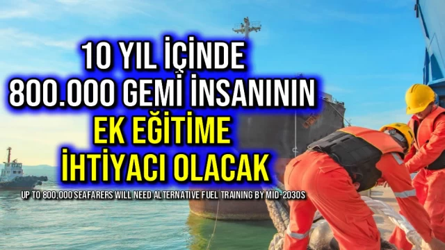 10 Yıl İçinde 800.000 Gemi İnsanının Ek Eğitime İhtiyacı Olacak