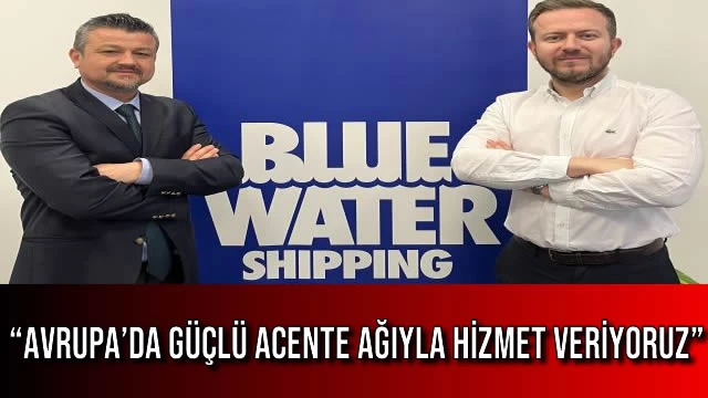 “Avrupa’da Güçlü Acente Ağıyla Hizmet Veriyoruz”