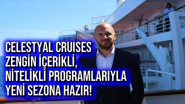 Celestyal Cruises Zengin İçerikli, Nitelikli Programlarıyla Yeni Sezona Hazır!