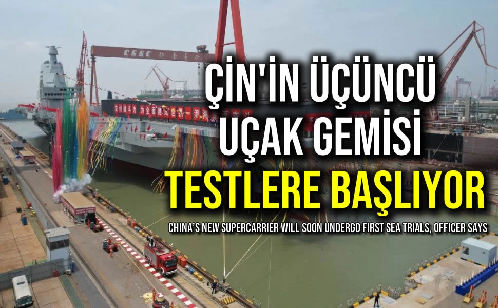 Çin'in Üçüncü Uçak Gemisi Testlere Başlıyor