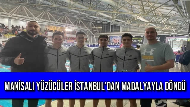 Manisalı Yüzücüler İstanbul’dan Madalyayla Döndü