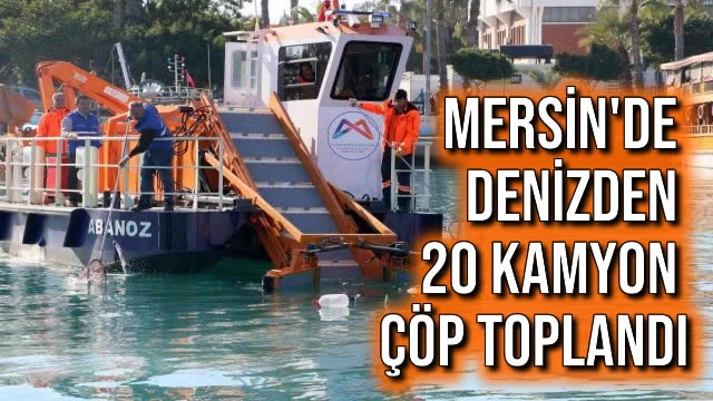 Mersin'de Denizden 20 Kamyon Çöp Toplandı