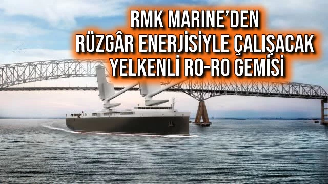 RMK MARINE’den Rüzgâr Enerjisiyle Çalışacak Yelkenli Ro-Ro Gemisi