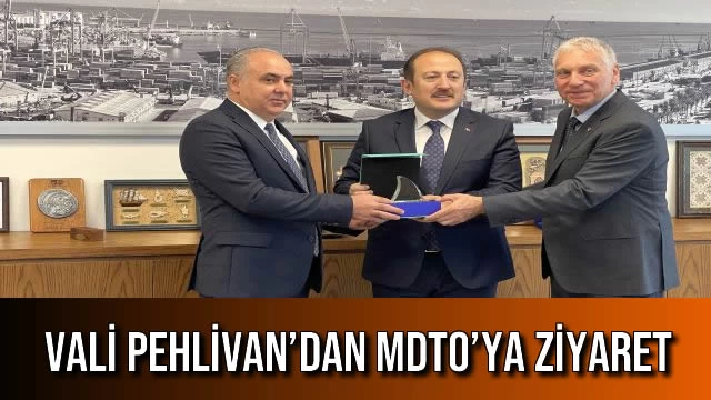 Vali Pehlivan’dan MDTO’ya Ziyaret