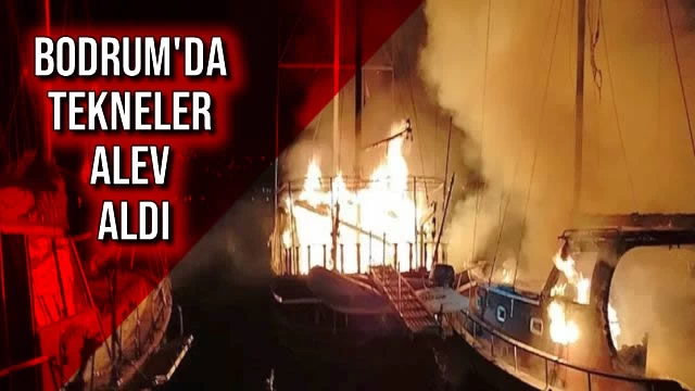 Bodrum'da Tekneler Alev Aldı