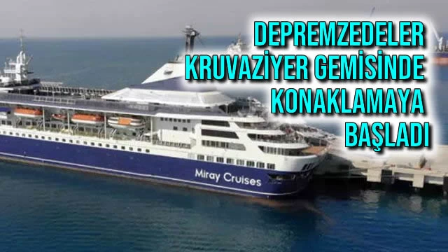 Depremzedeler Kruvaziyer Gemisinde Konaklamaya Başladı