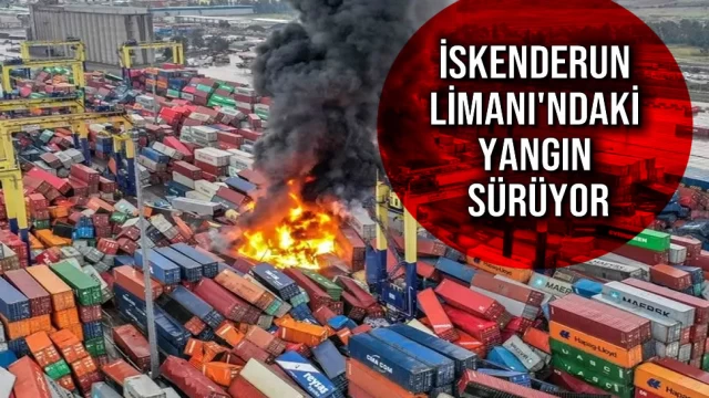 İskenderun Limanı'ndaki Yangın Sürüyor