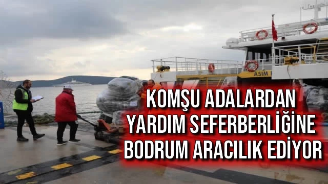 Komşu Adalardan Yardım Seferberliğine Bodrum Aracılık Ediyor