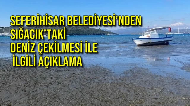 Seferihisar Belediyesi’nden Sığacık’taki Deniz Çekilmesi ile İlgili Açıklama