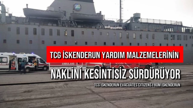 TCG İskenderun Yardım Malzemelerinin Naklini Kesintisiz Sürdürüyor