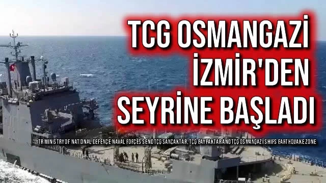 TCG Osmangazi İzmir'den Seyrine Başladı