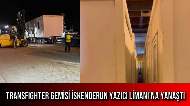 Transfighter Gemisi İskenderun Yazıcı Limanı'na Yanaştı