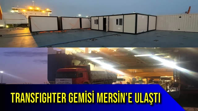 Transfighter Gemisi Mersin'e Ulaştı