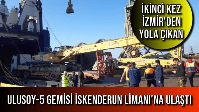 Ulusoy-5 Gemisi İskenderun Limanı'na Ulaştı