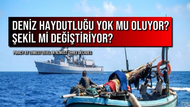 Deniz Haydutluğu Yok Mu Oluyor? Şekil Mi Değiştiriyor?