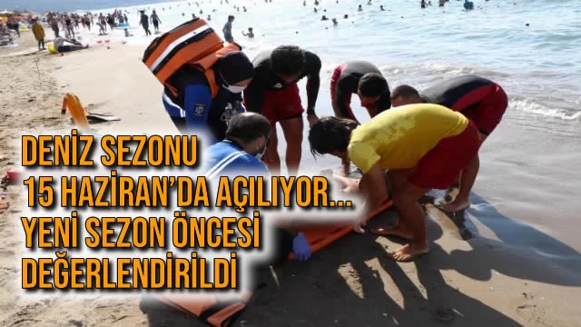 Deniz Sezonu 15 Haziran’da Açılıyor... Yeni Sezon Öncesi Değerlendirildi