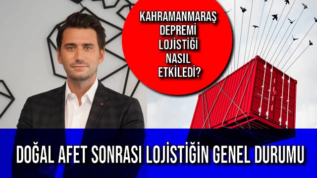 DOĞAL AFET SONRASI LOJİSTİĞİN GENEL DURUMU