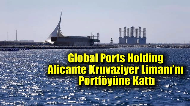 Global Ports Holding Alicante Kruvaziyer Limanı’nı Portföyüne Kattı