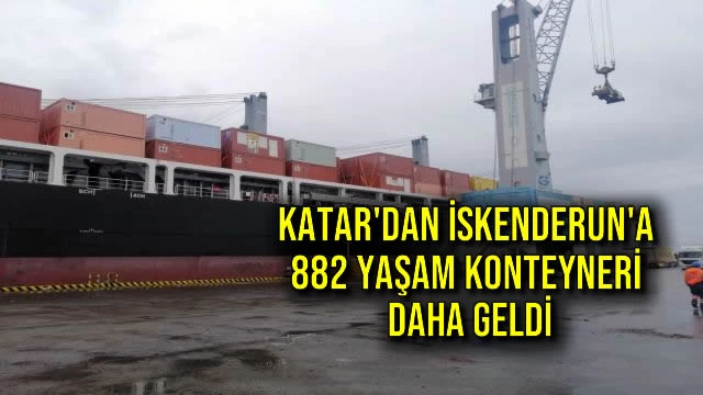 Katar'dan İskenderun'a 882 Yaşam Konteyneri Daha Geldi