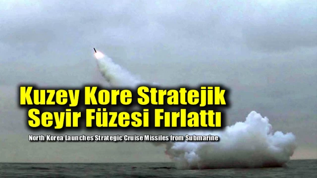 Kuzey Kore Stratejik Seyir Füzesi Fırlattı