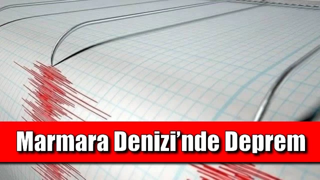 Marmara Denizi’nde Deprem