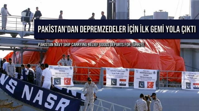 Pakistan'dan Depremzedeler için İlk Gemi Yola Çıktı