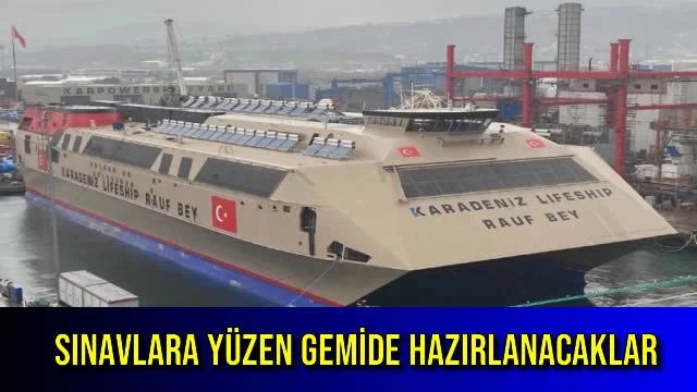 Sınavlara Yüzen Gemide Hazırlanacaklar